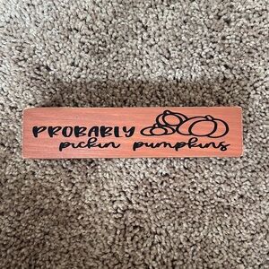 Probably Pickin Pumpkins Sign